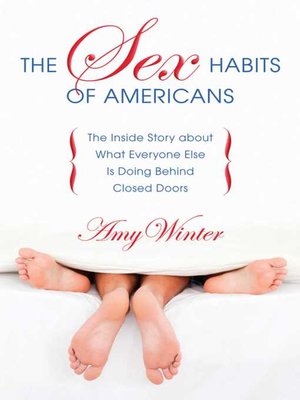 cover image of The Sex Habits of Americans: the Inside Story about What Everyone Else Is Doing Behind Closed Doors
